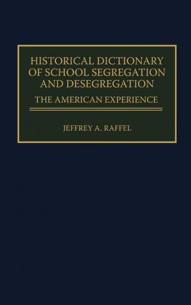Historical Dictionary of School Segregation and Desegregation