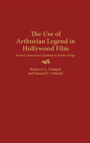 The Use of Arthurian Legend in Hollywood Film