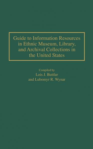 Guide to Information Resources in Ethnic Museum Library and Archival Collections in the United States