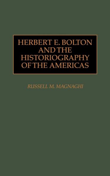 Herbert E. Bolton and the Historiography of the Americas
