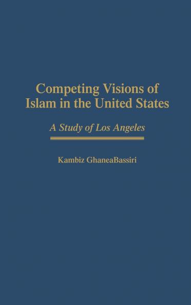 Competing Visions of Islam in the United States