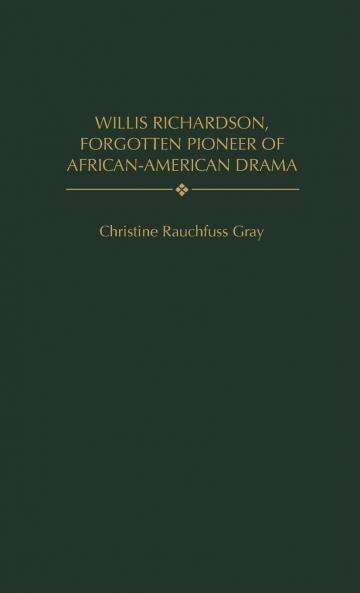 Willis Richardson Forgotten Pioneer of African-American Drama