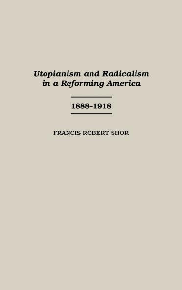 Utopianism and Radicalism in a Reforming America