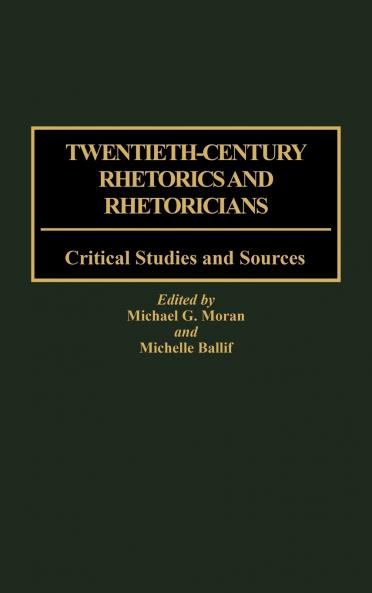 Twentieth-Century Rhetorics and Rhetoricians