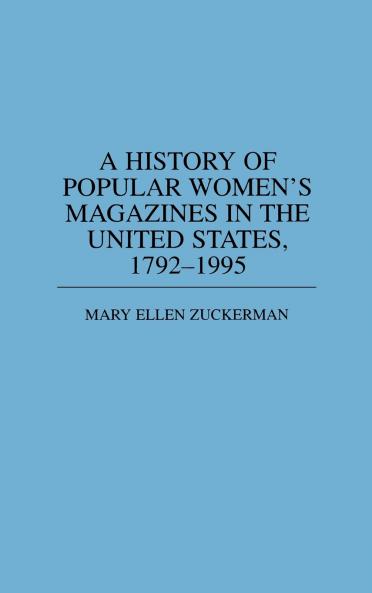 A History of Popular Women's Magazines in the United States 1792-1995