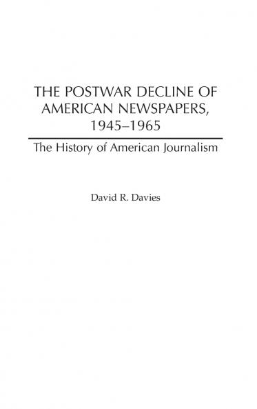 The Postwar Decline of American Newspapers 1945-1965