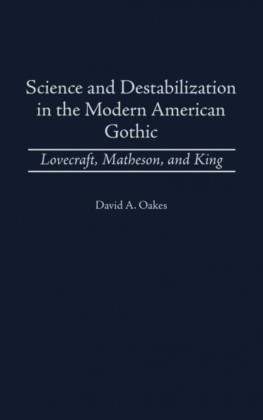 Science and Destabilization in the Modern American Gothic