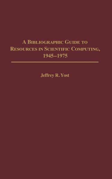 A Bibliographic Guide to Resources in Scientific Computing 1945-1975