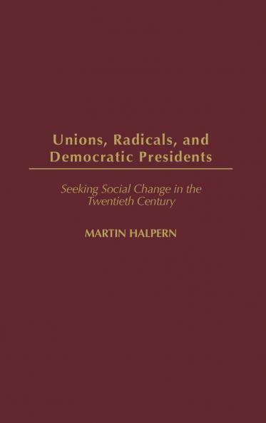 Unions Radicals and Democratic Presidents