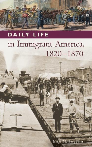 Daily Life in Immigrant America 1820-1870