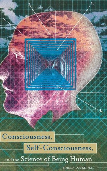 Consciousness Self-Consciousness and the Science of Being Human