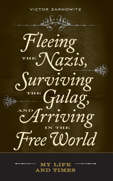Fleeing the Nazis Surviving the Gulag and Arriving in the Free World