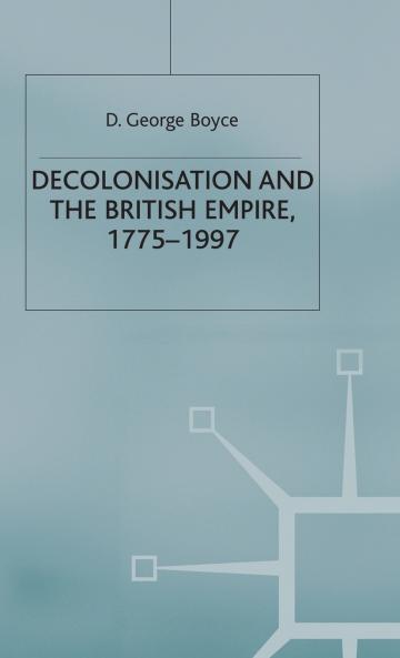 Decolonisation and the British Empire 1775-1997