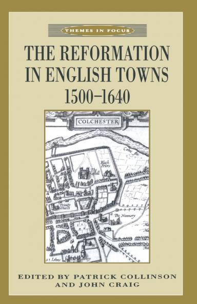 The Reformation in English Towns 1500-1640