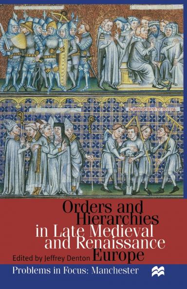 Orders and Hierarchies in Late Medieval and Renaissance Europe