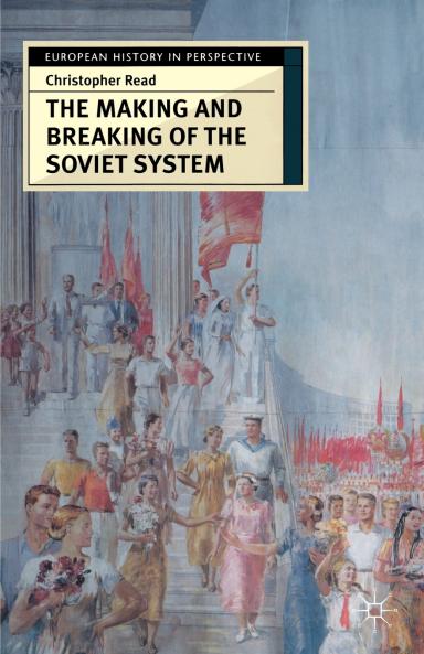 The Making and Breaking of the Soviet System