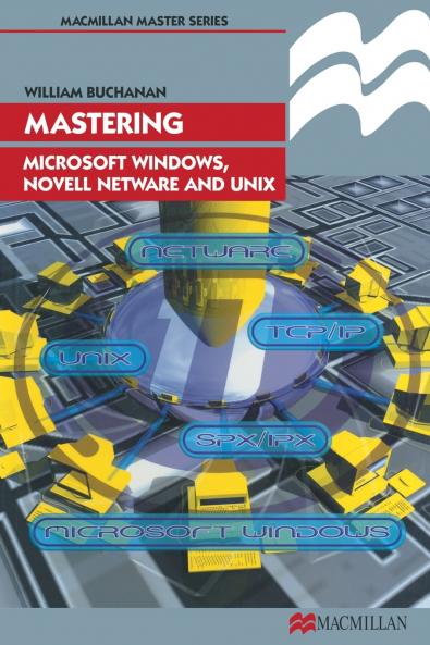 Mastering Microsoft Windows Novell NetWare and UNIX