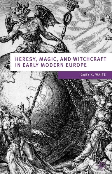 Heresy Magic and Witchcraft in Early Modern Europe