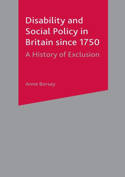 Disability and Social Policy in Britain since 1750