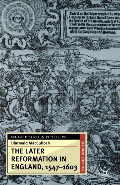 The Later Reformation in England 1547-1603 Second Edition