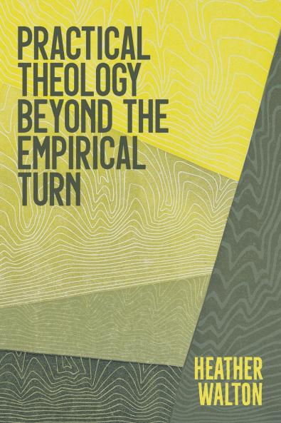 Practical Theology Beyond the Empirical Turn