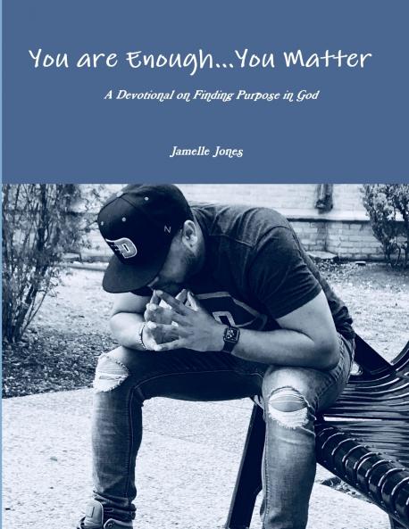 You are Enough... You Matter   A Devotional on Finding Purpose in God