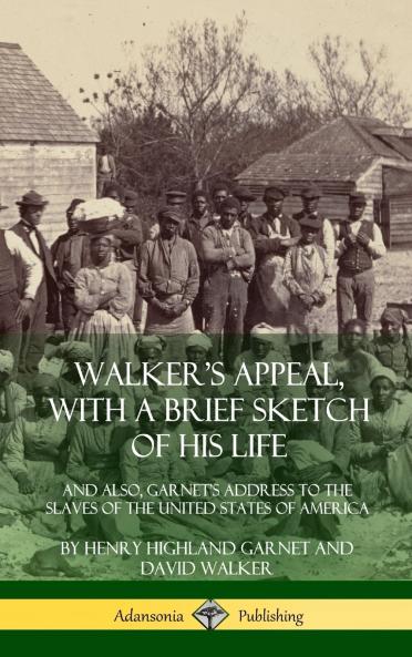 Walker's Appeal with a Brief Sketch of His Life