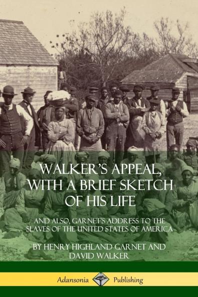 Walker's Appeal with a Brief Sketch of His Life