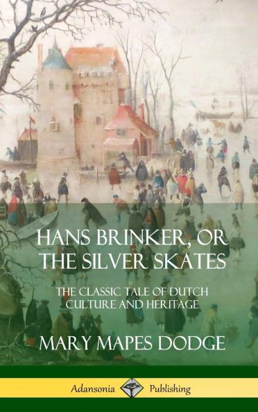 Hans Brinker or The Silver Skates