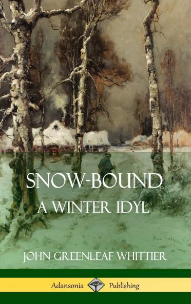 Snow-Bound A Winter Idyl (Hardcover)