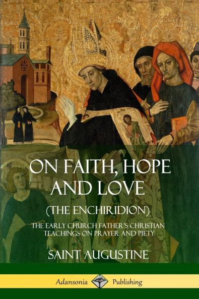 On Faith Hope and Love (The Enchiridion)