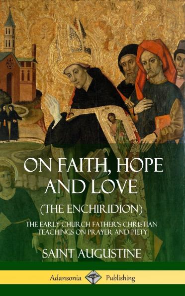On Faith Hope and Love (The Enchiridion)