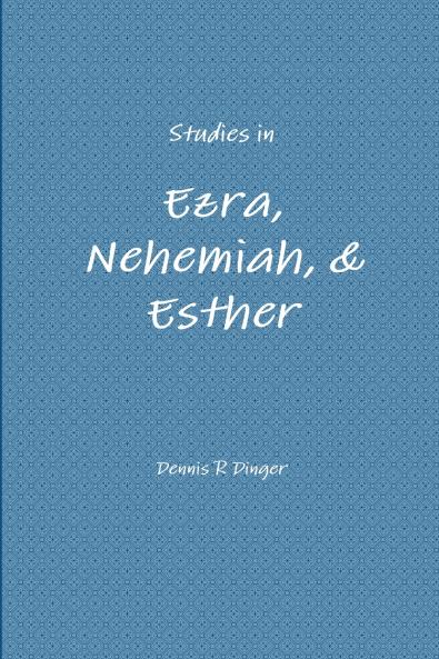 Studies in Ezra Nehemiah & Esther