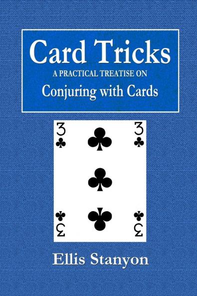 Card Tricks  -  A Practical Treatise on Conjuring with Cards