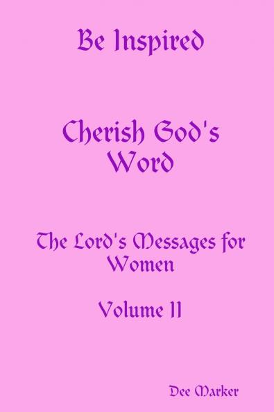 Be Inspired Cherish God's Word The Lord's Messages for Women Volume II