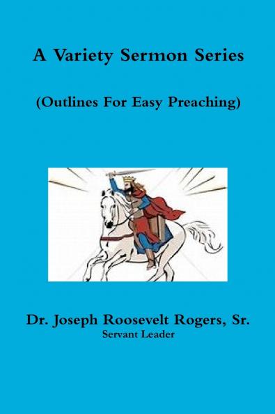 A Variety Sermon Series (Sermon Outlines For Easy Preaching)
