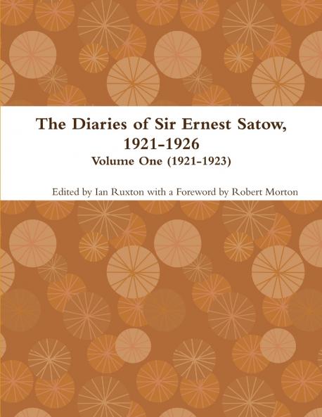 The Diaries of Sir Ernest Satow 1921-1926 - Volume One (1921-1923)