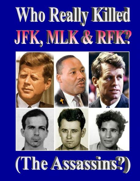 Who Really Killed JFK MLK RFK?