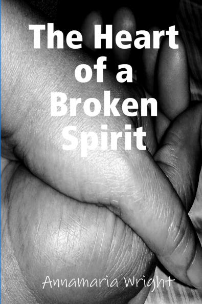 The Heart of a Broken Spirit