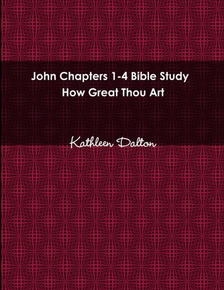 John Chapters 1-4 Bible Study    How Great Thou Art