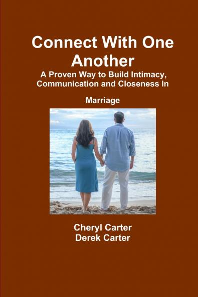 Connect With One Another    A Proven Way to Build Intimacy Communication and Closeness in Marriage