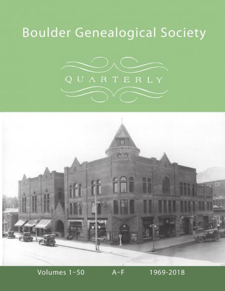 Boulder Genealogical Society Quarterly 1969-2018 Table of Contents and Names Index Vol 1 A-F