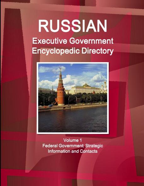 Russian Executive Government Encyclopedic Directory Volume 1 Federal Government