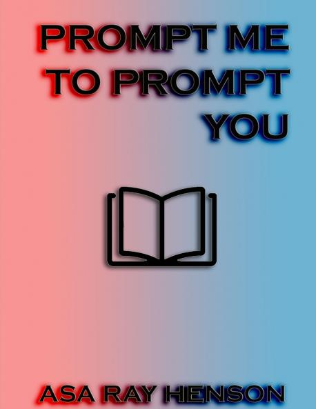Prompt Me to Prompt You