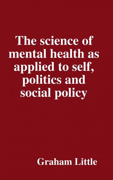 The science of mental health as applied to self politics and social policy