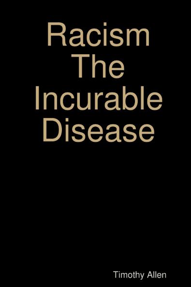 Racism The Incurable Disease