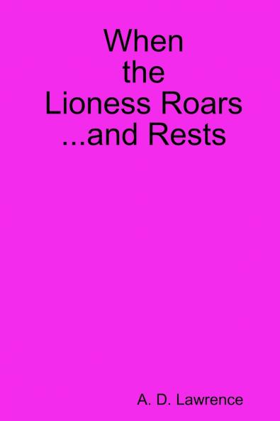 When the Lioness Roars...and Rests