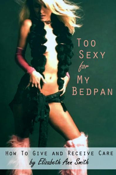 Too Sexy for My Bedpan