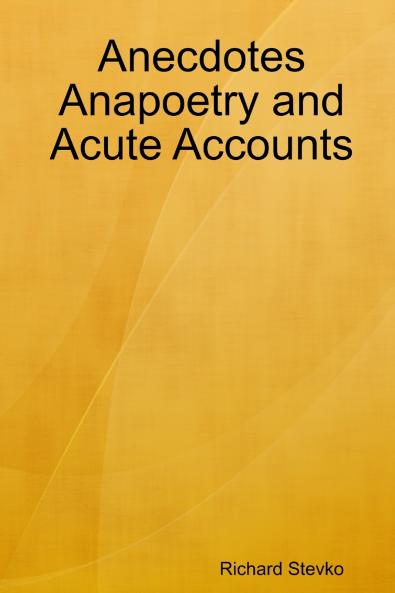 Anecdotes Anapoetry and Acute Accounts