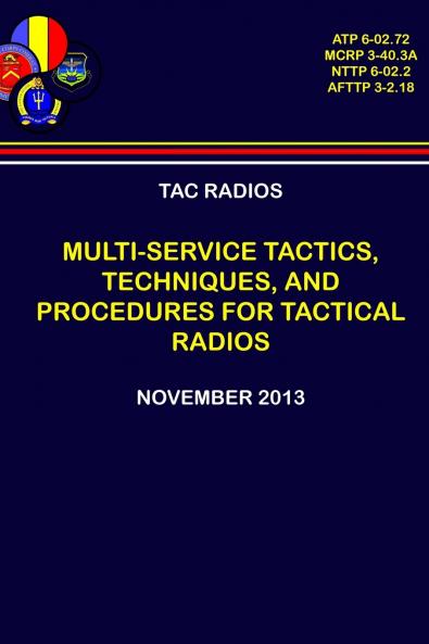Tac Radios - Multi-service Tactics Techniques and Procedures For Tactical Radios